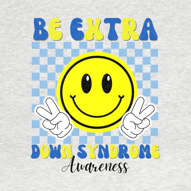 Down Syndrome Awareness  Trisomy 21 - Be Extra Retro by Ivanapcm
